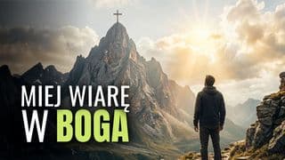 Miej wiarę w Boga