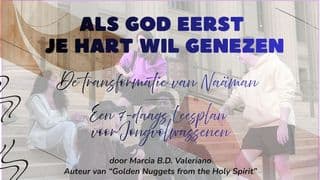 Als God Eerst Je Hart Wil Genezen: De Transformatie Van Naäman