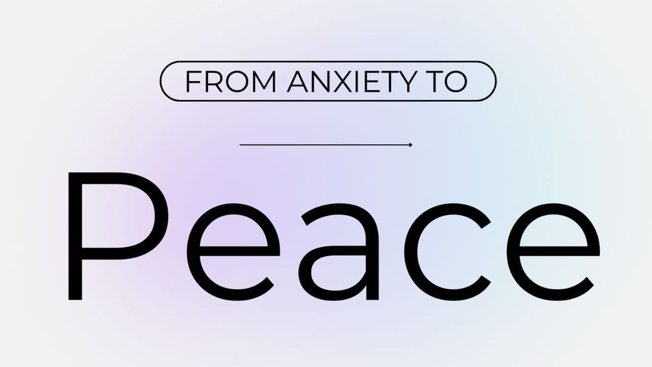 From Anxiety to Peace