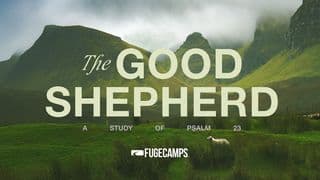 FUGE Camps: The Good Shepherd - Devotional Series on Psalm 23