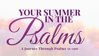 Your Summer in the Psalms Chapters 51-100