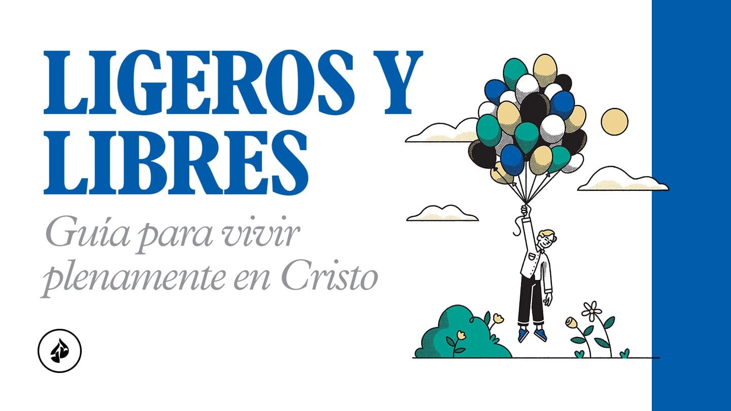 Ligeros y libres: La vida plena en cristo