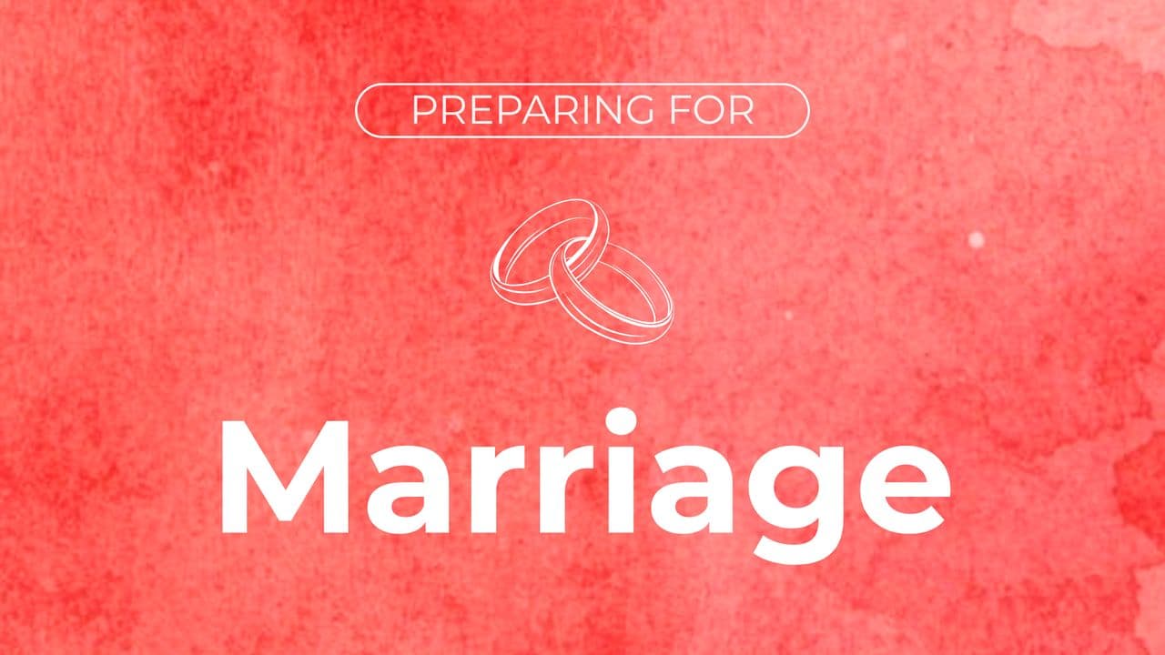 Preparing for Marriage