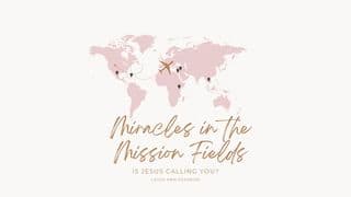 Miracles in the Mission Fields