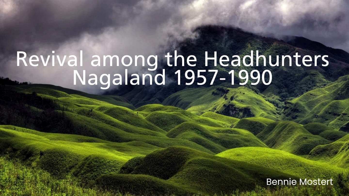 Revival Among the Headhunters Nagaland 1957-1990