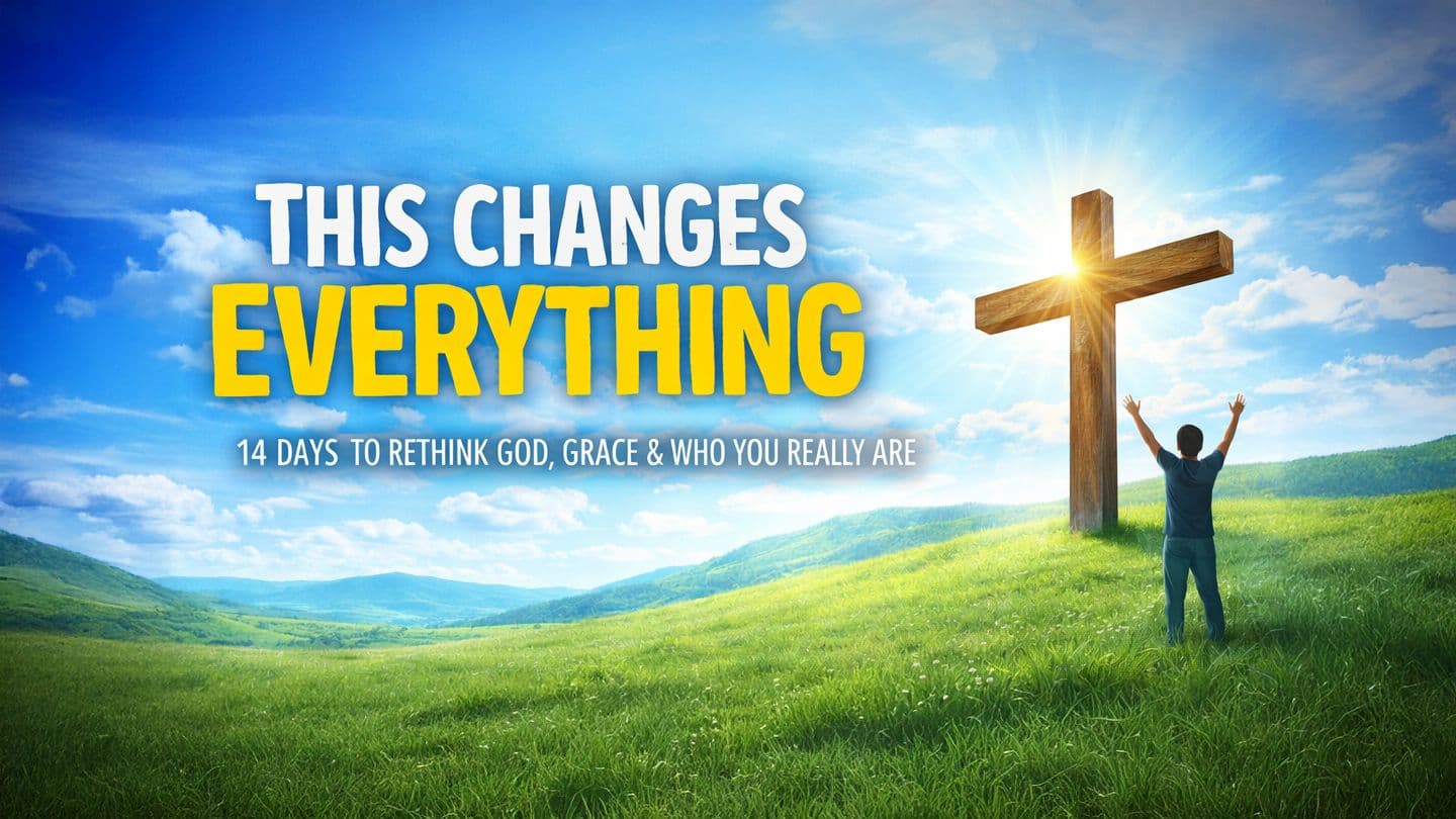 This Changes Everything: 14 Days to Rethink God, Grace, and Who You Really Are