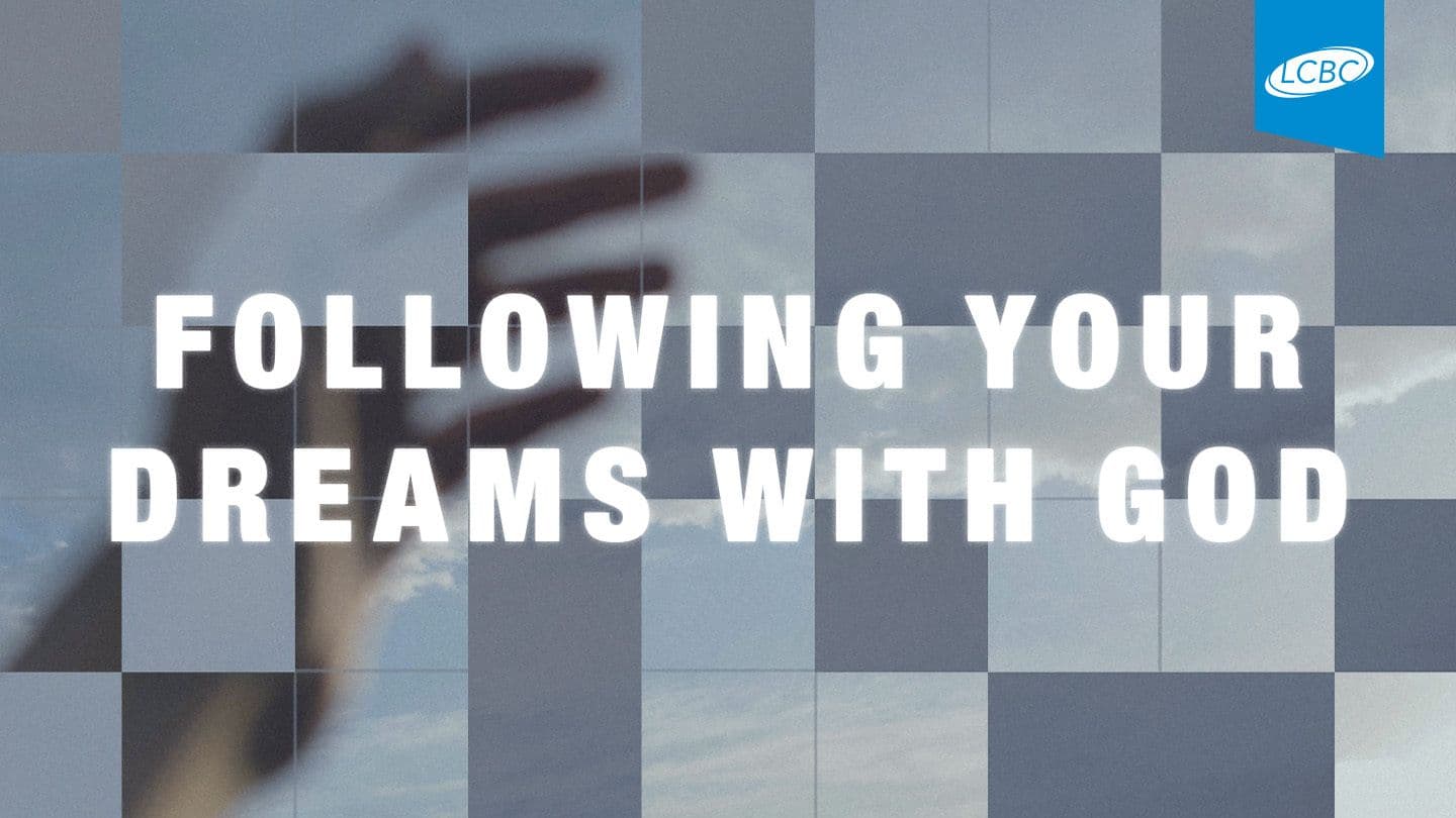 Following Your Dreams With God