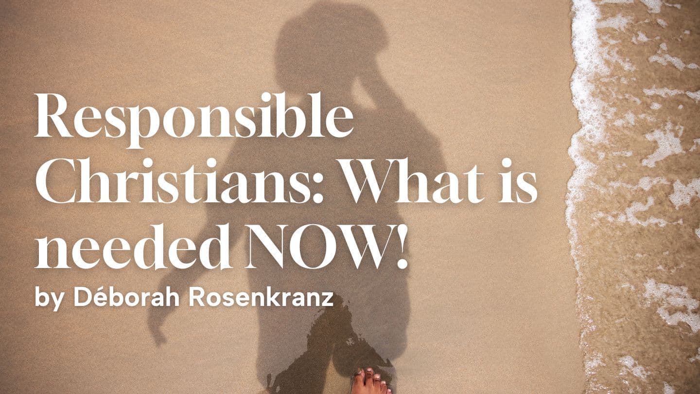 Responsible Christians: What Is Needed NOW!
