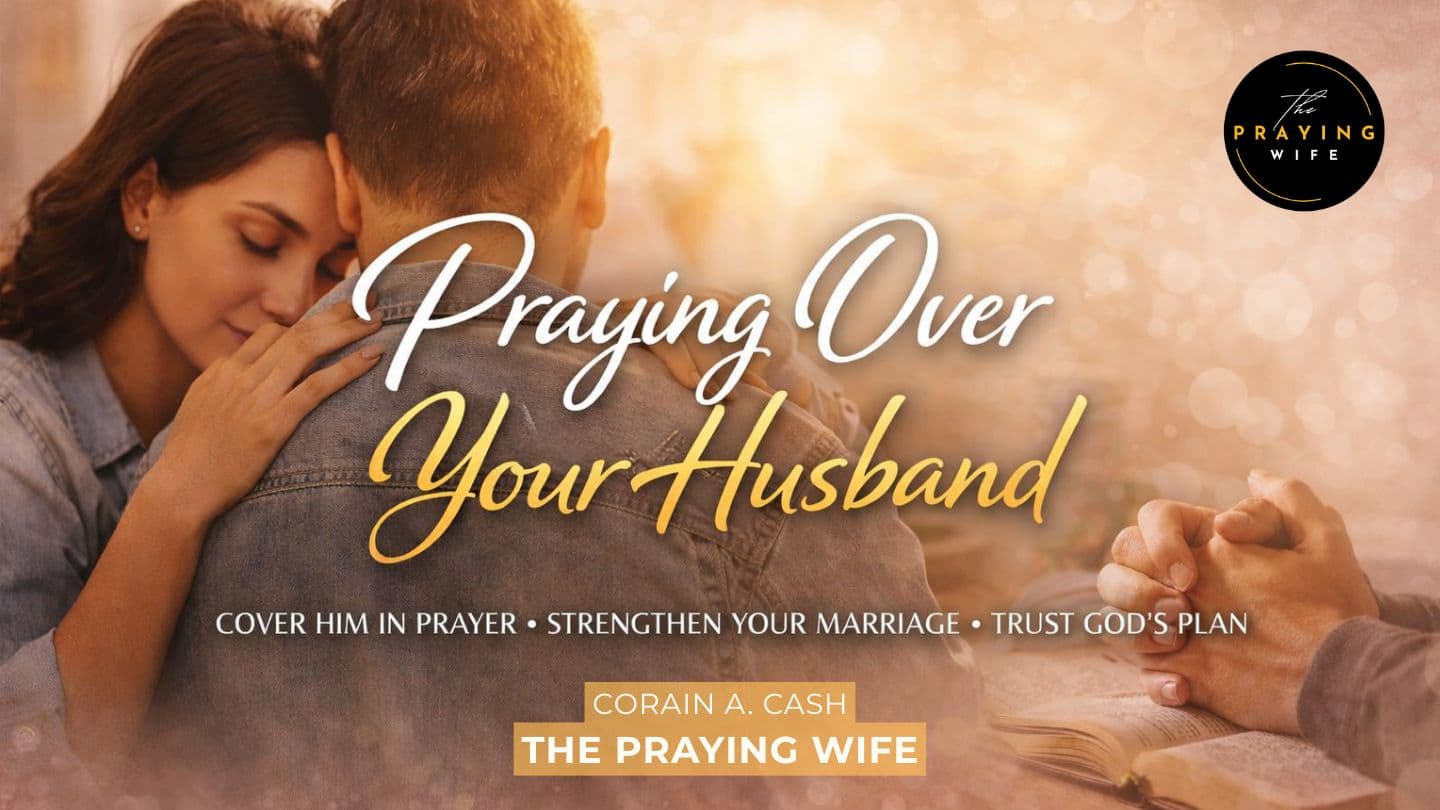 Praying Over Your Husband: 5 Powerful Prayers for Your Marriage