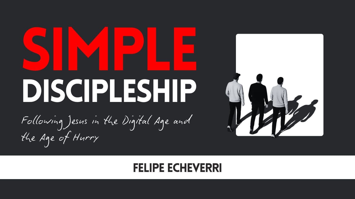 Simple Discipleship: Following Jesus in the Digital Age and the Age of Hurry