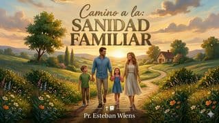 Camino a La Sanidad Familiar
