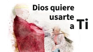 Dios quiere usarte a Ti