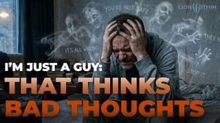 I’m Just a Guy: That Thinks Bad Thoughts