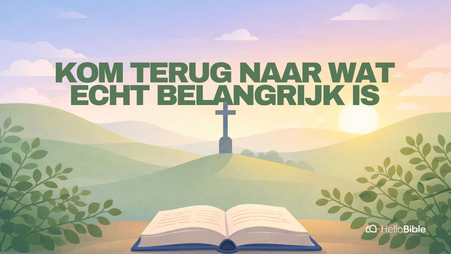 Kom terug naar wat echt belangrijk is Ecclesiastes 12:13-14 Holy Bible: Easy-to-Read Version