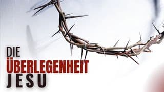 Die Überlegenheit Jesu