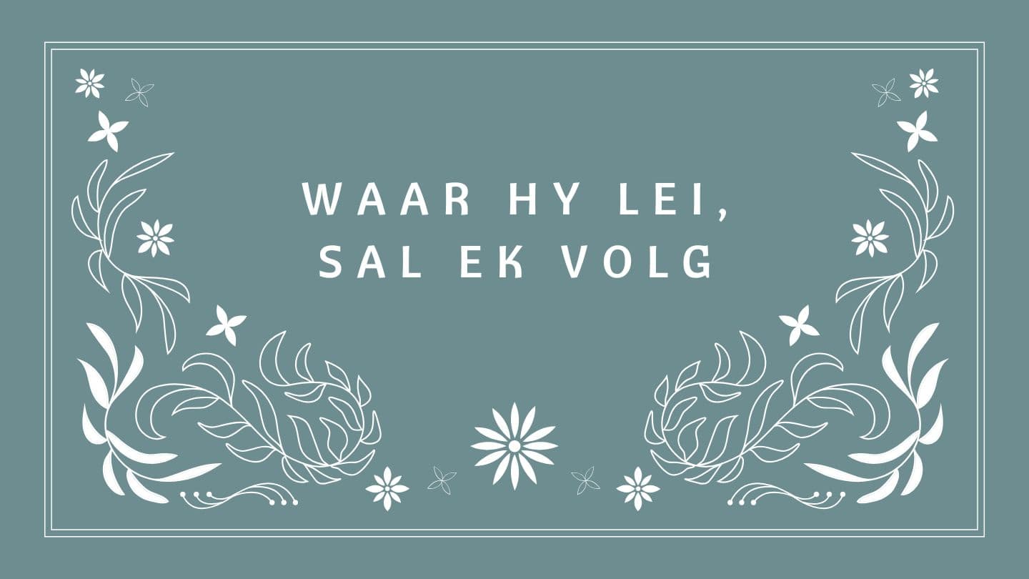 Waar Hy Lei, Sal Ek Volg - Leer om tree vir tree in gehoorsaamheid te wandel