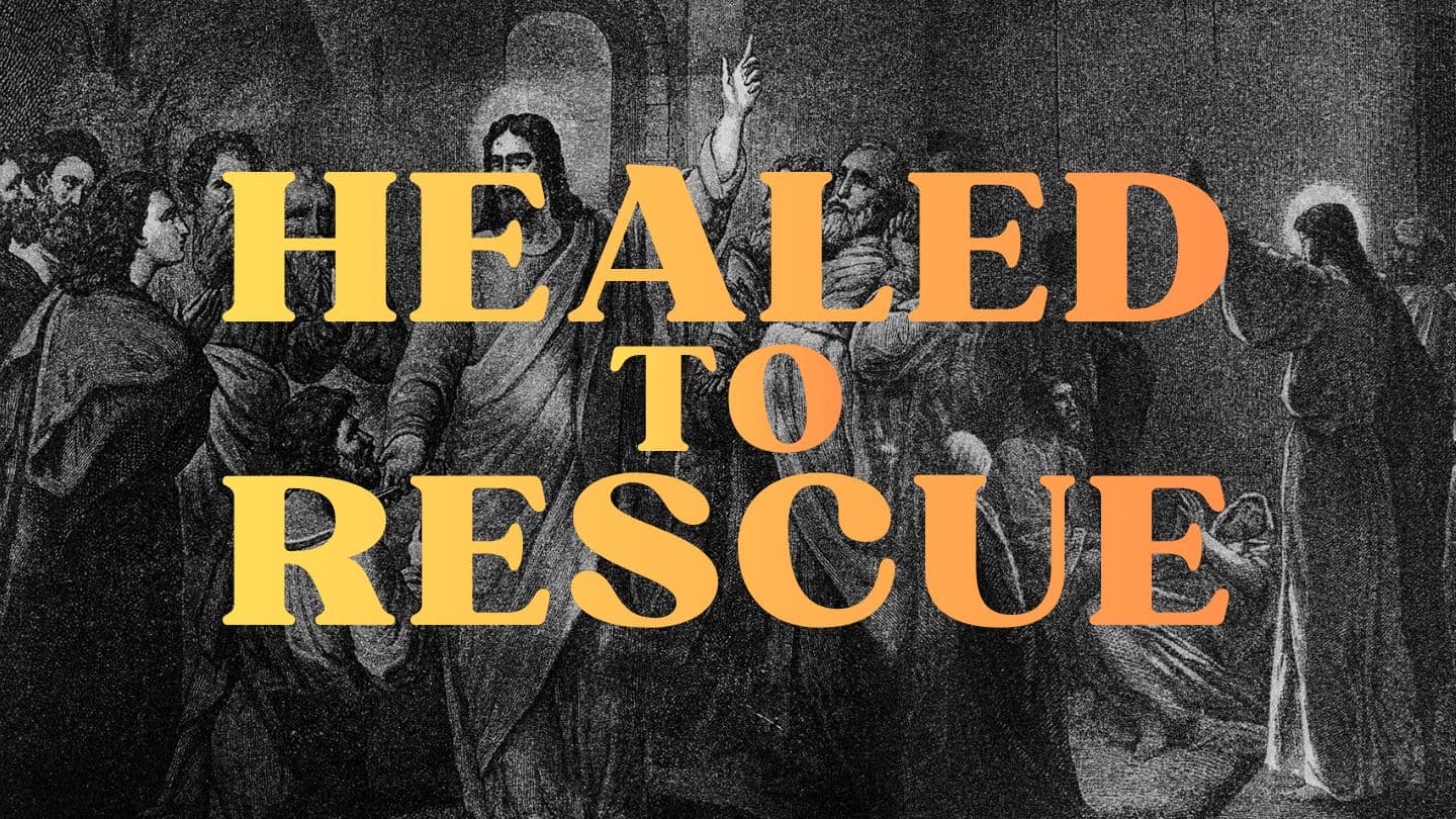 Healed to Rescue