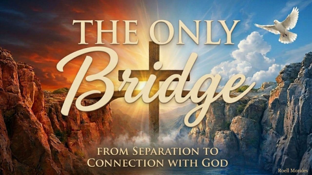 The Only Bridge: From Separation to Connection With God
