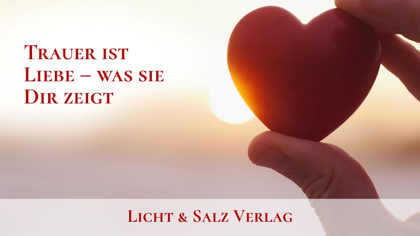 Trauer ist Liebe – was sie Dir zeigt Psalmen 56:9 Neue Genfer Übersetzung