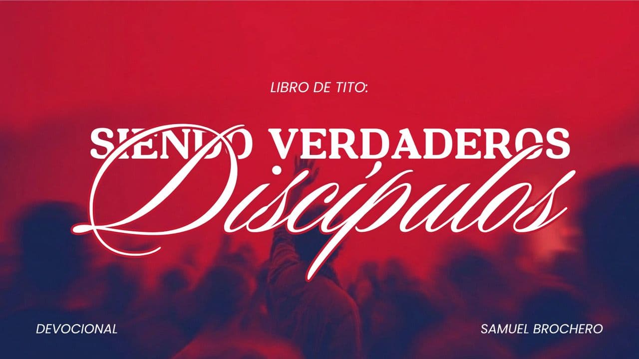 Siendo Verdaderos Discípulos