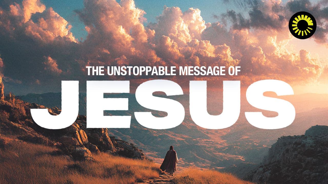 The Unstoppable Message of Jesus