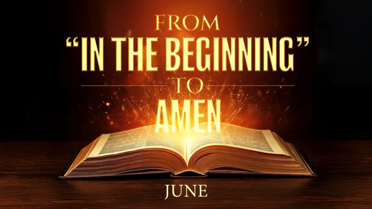From in the Beginning to Amen: June