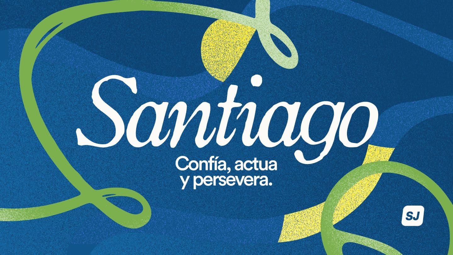 SANTIAGO: Confía, actúa, persevera