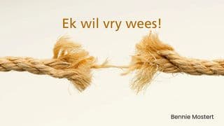 Ek Wil Vry Wees!