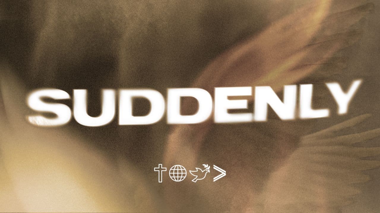 Suddenly
