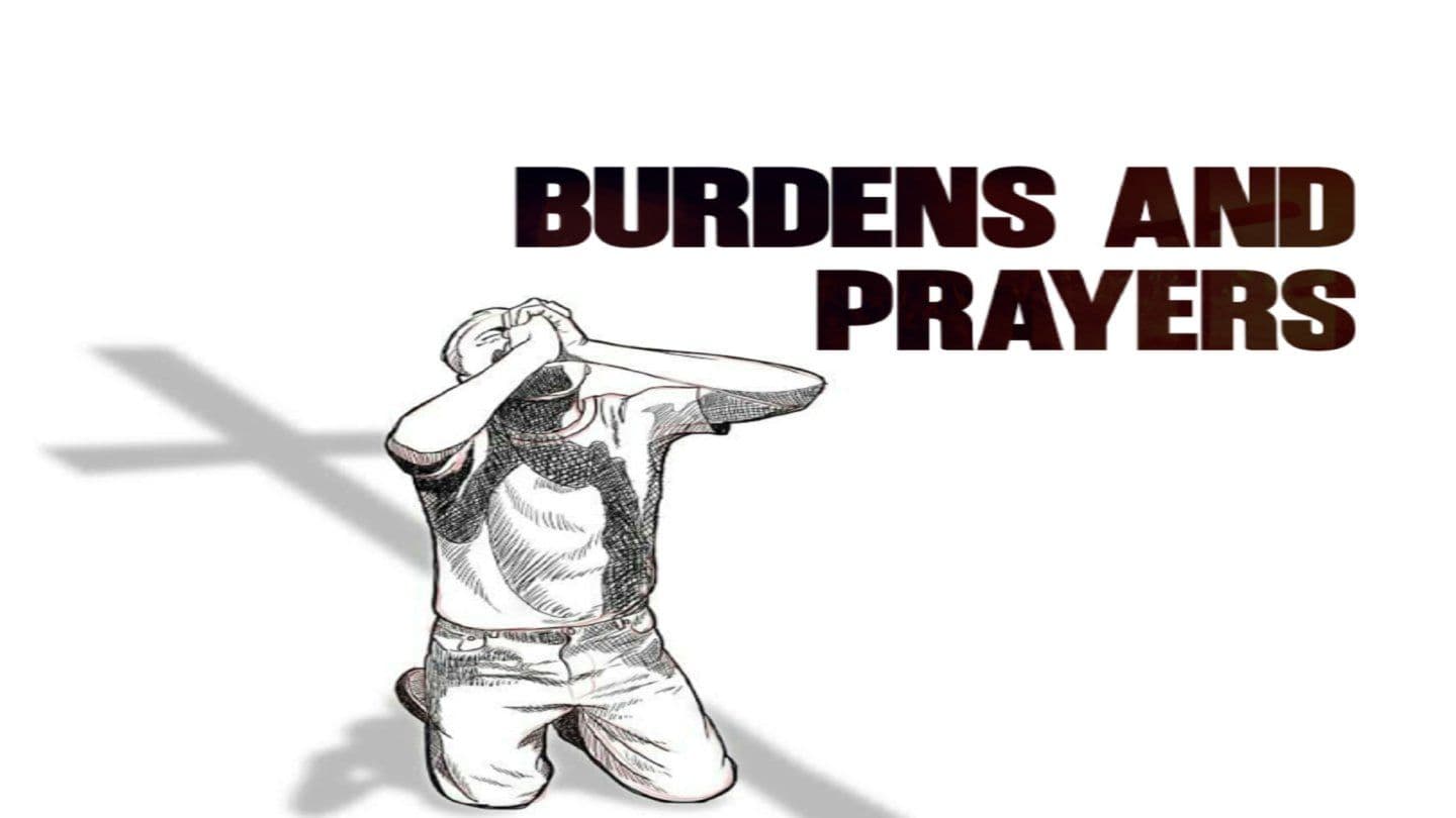 BURDENS and PRAYERS