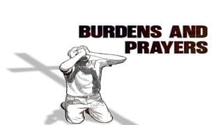 BURDENS and PRAYERS