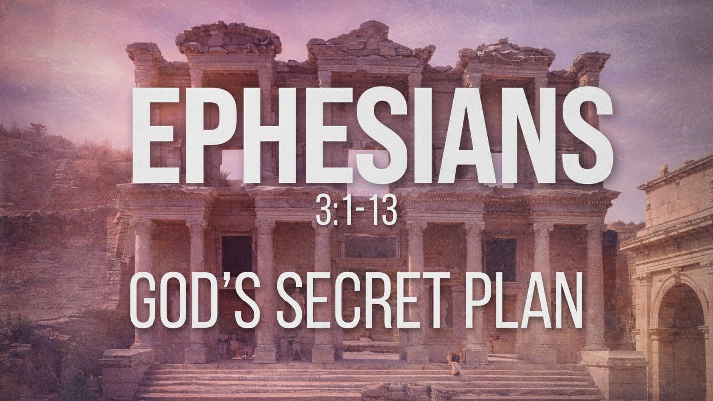 Ephesians 3:1-13 | God's Secret Plan Romans 11:28-32 New International Version