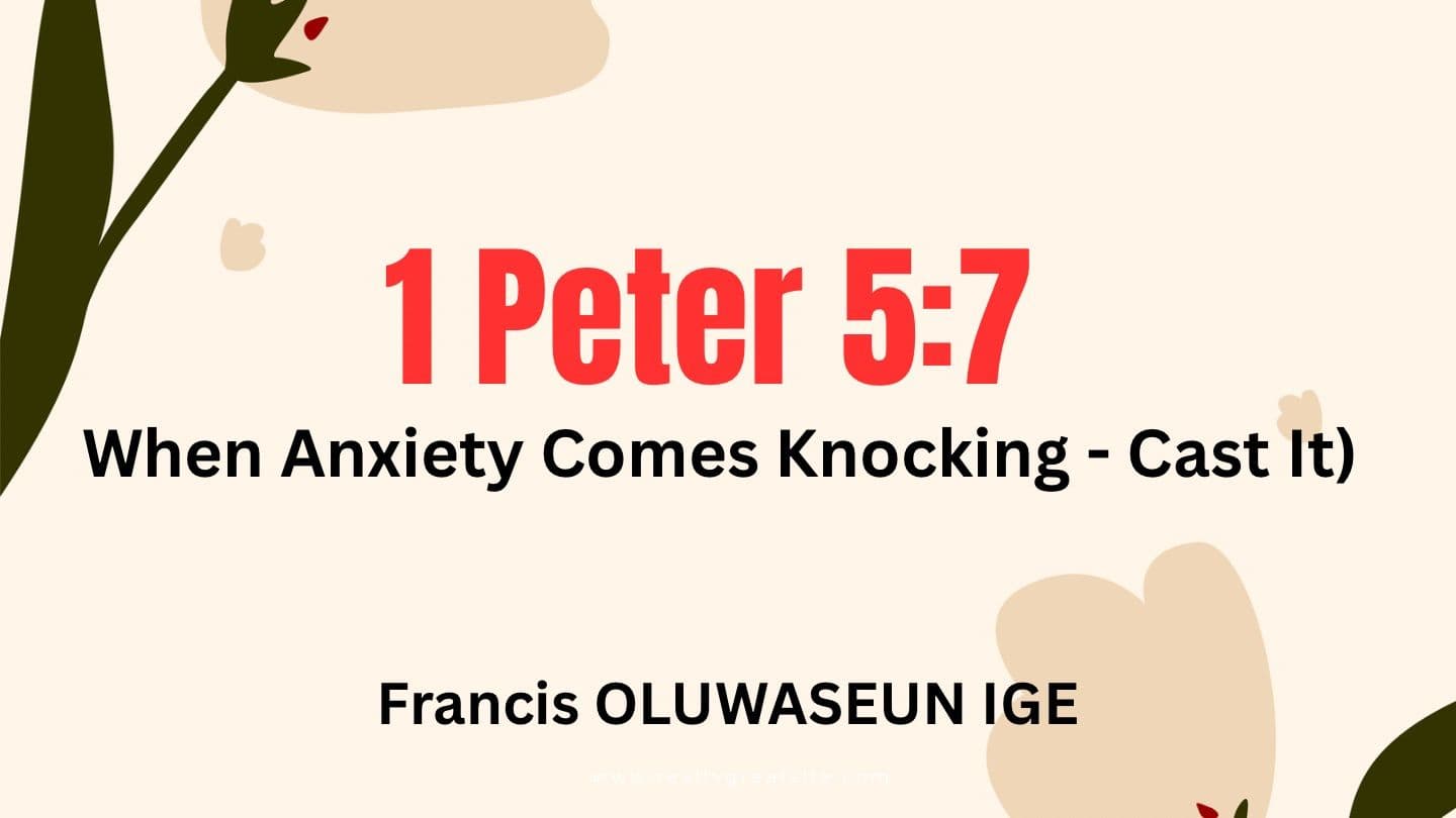 1 Peter 5:7 (When Anxiety Comes Knocking - Cast It) 