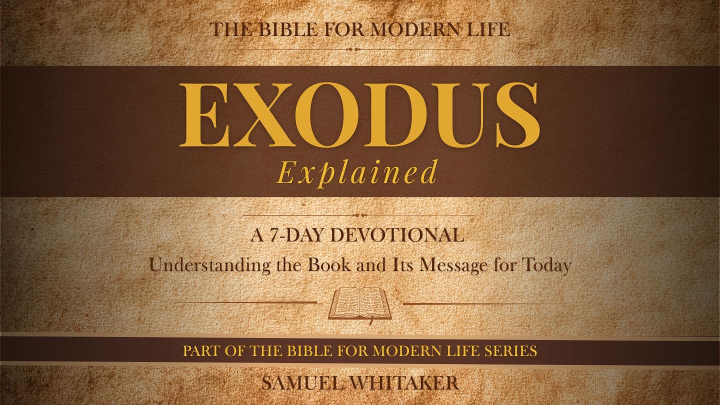 EXODUS EXPLAINED Exodus 13:3 King James Version