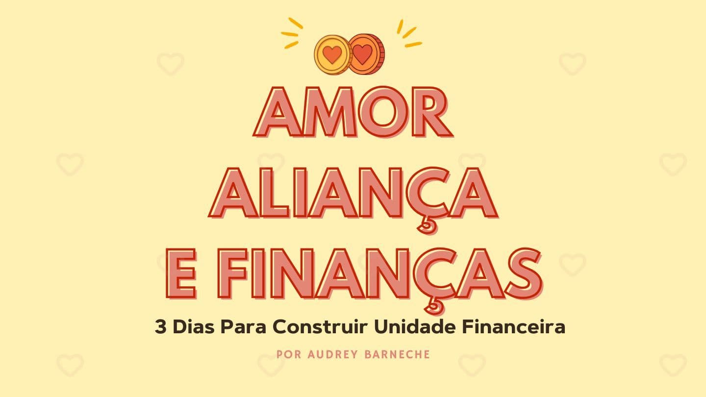 Amor, Aliança e Finanças