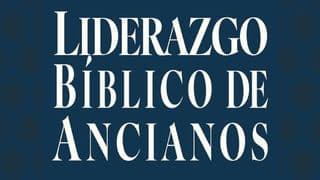 El Liderazgo Bíblico De Ancianos
