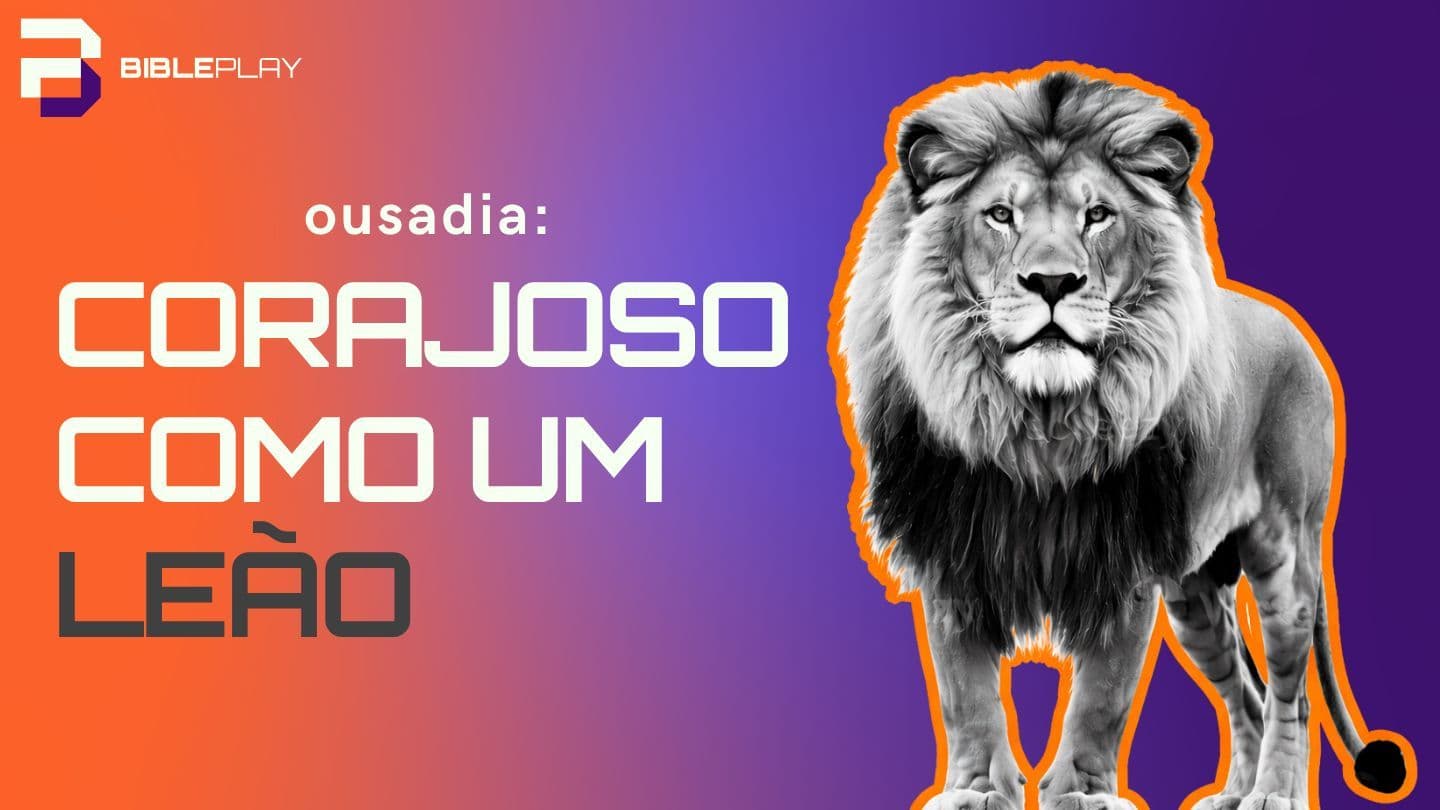 Ousadia: Corajoso como um Leão Provérbios 28:1-28 Almeida Revista e Atualizada