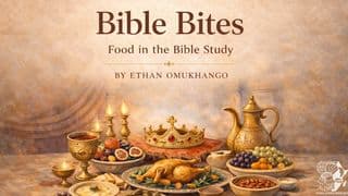 Bible Bites: Food in the Bible by Ethan Omukhango
