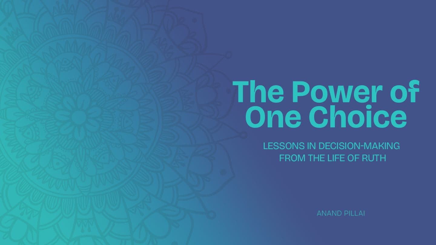 The Power of One Choice — Lessons in Decision-Making From the Life of Ruth