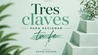 Tres Claves Para Accionar La Fe