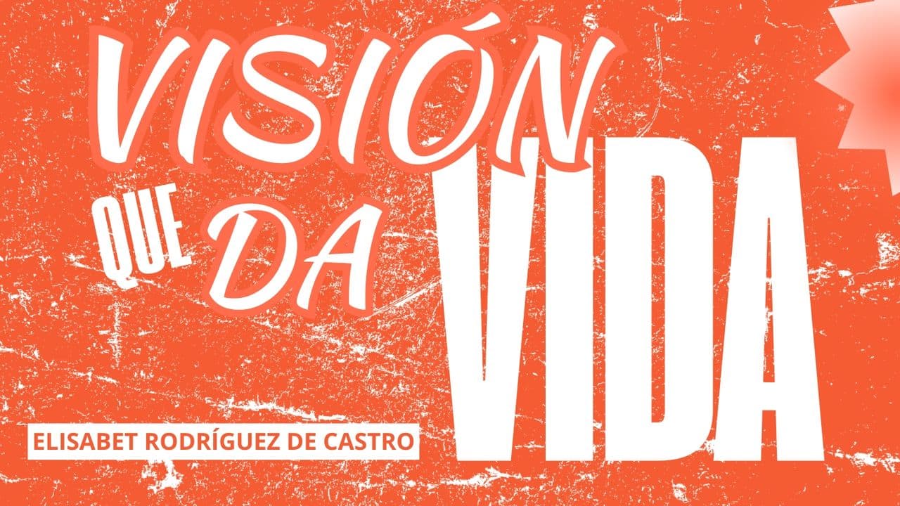 Visión Que Da Vida