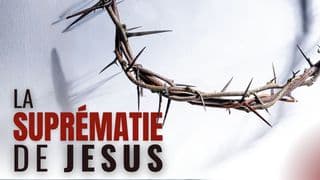 La suprématie de Jésus
