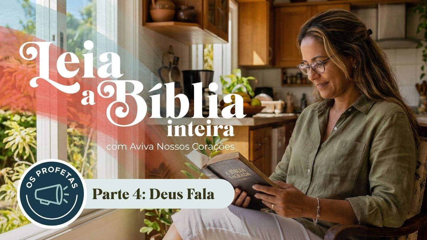 Parte 4: Leia a Bíblia inteira com Aviva Nossos Corações — Deus Fala