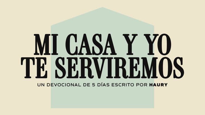 Mi Casa Y Yo Te Serviremos