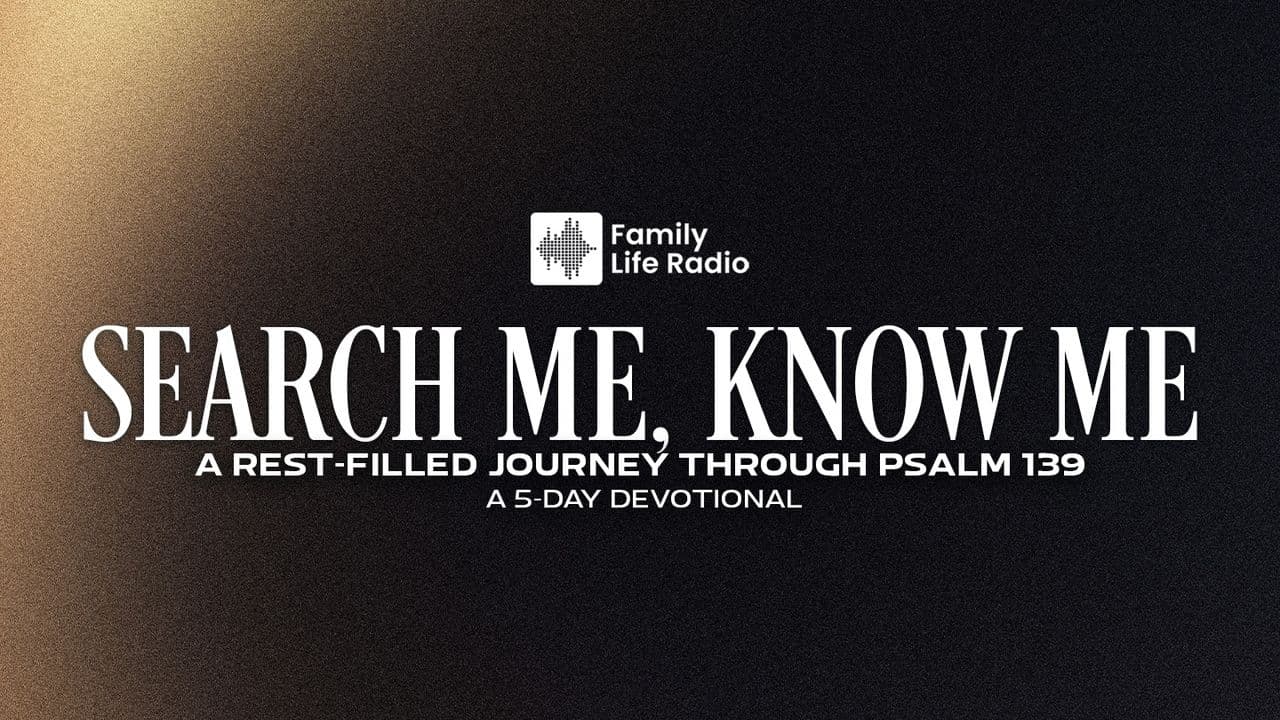 Search Me, Know Me: A Rest-Filled Journey Through Psalm 139