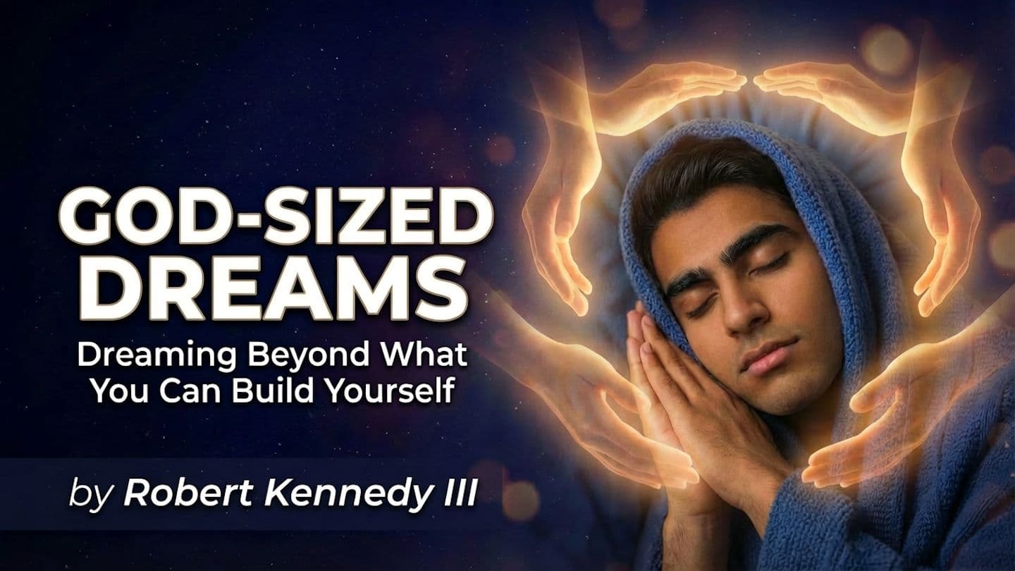 God-Sized Dreams: Dreaming Beyond What You Can Build Yourself