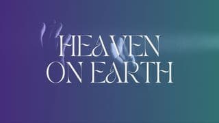 Heaven on Earth: 21 Day Devotional