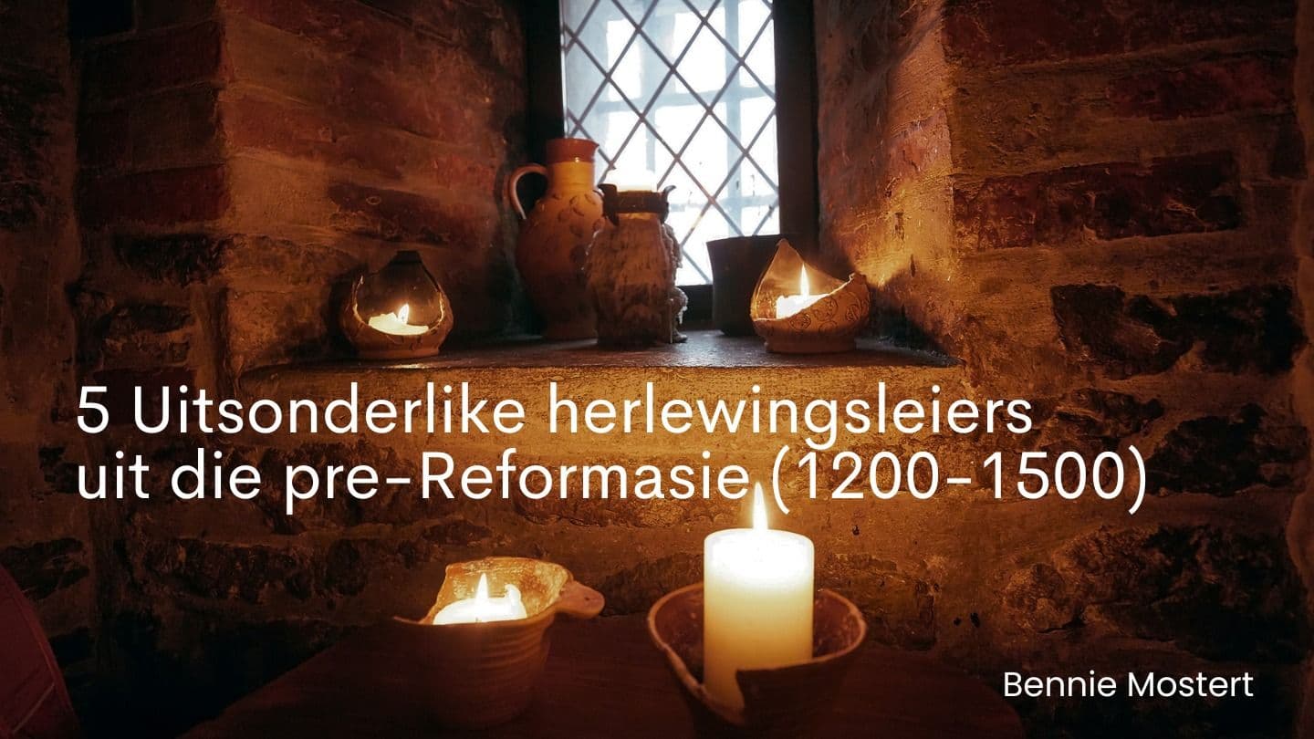 5 Uitsonderlike Herlewingsleiers Uit Die Pre-Reformasie (1200-1500) Mattityahu 24:9-11 PWL Druk Weergawe (Siries)
