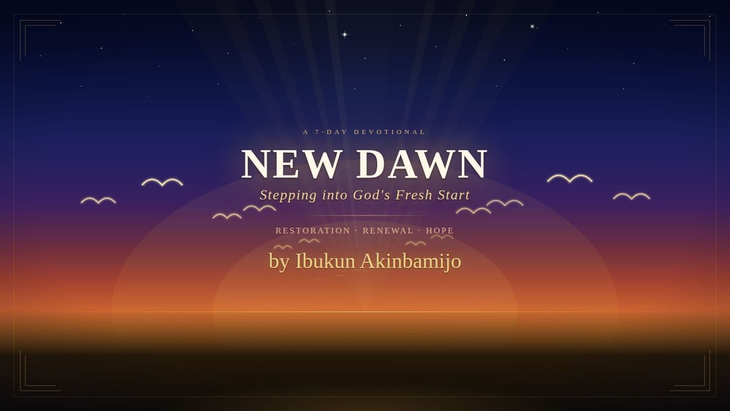 New Dawn; Stepping Into God’s Fresh Start