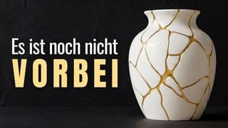 Es ist noch nicht vorbei